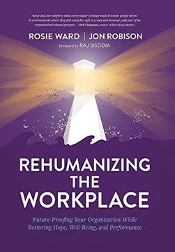 portada Rehumanizing the Workplace: Future-Proofing Your Organization While Restoring Hope, Well-Being, and Performance (en Inglés)