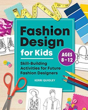 portada Fashion Design for Kids: Skill-Building Activities for Future Fashion Designers (in English)