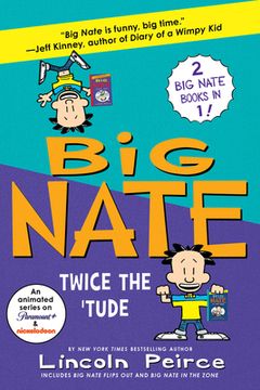 portada Big Nate: Twice the 'tude: Big Flips out and big Nate: In the Zone (en Inglés)