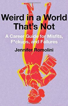 portada Weird in a World That's Not: A Career Guide for Misfits, F*ckups, and Failures