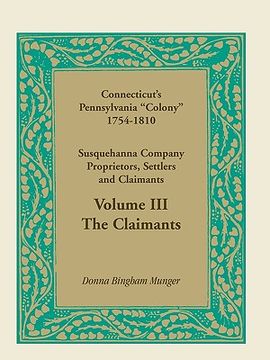 portada connecticut's pennsylvania "colony": susquehanna company proprietors, settlers and claimants, volume 3 the claimants (en Inglés)