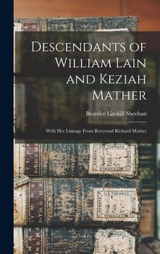 portada Descendants of William Lain and Keziah Mather: With Her Lineage From Reverend Richard Mather (in English)