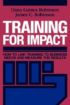 portada training for impact: how to link training to business needs and measure the results