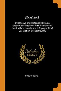 portada Shetland: Descriptive and Historical; Being a Graduation Thesis on the Inhabitants of the Shetland Islands and a Topographical Description of That Country 