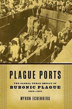portada Plague Ports: The Global Urban Impact of Bubonic Plague, 1894-1901 (en Inglés)