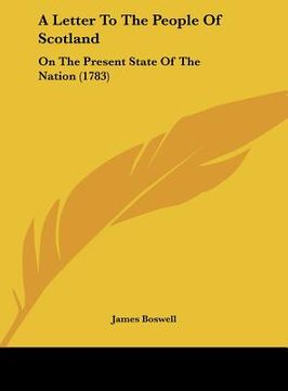 portada a letter to the people of scotland: on the present state of the nation (1783) (en Inglés)