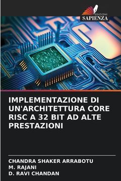 portada Implementazione Di Un'architettura Core RISC a 32 Bit Ad Alte Prestazioni (en Italiano)