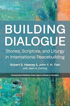 portada Building Dialogue: Stories, Scripture, and Liturgy in International Peacebuilding (en Inglés)