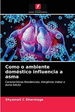 portada Como o Ambiente Doméstico Influencia a Asma: Características Residenciais, Alergénios Indoor e Asma Adulta (en Portugués)