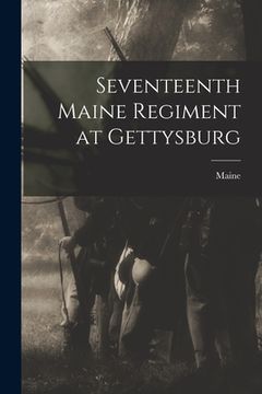 portada Seventeenth Maine Regiment at Gettysburg (in English)