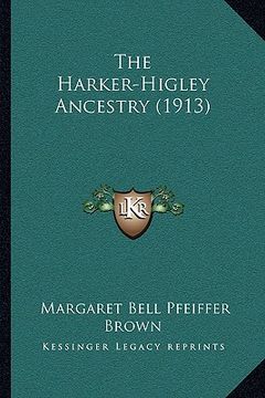 portada the harker-higley ancestry (1913) the harker-higley ancestry (1913)