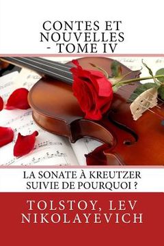 portada Contes et nouvelles - Tome IV: La Sonate à Kreutzer suivie de Pourquoi ? (en Francés)