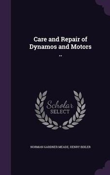 portada Care and Repair of Dynamos and Motors ..