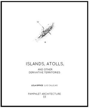 portada pamphlet architecture 33: islands, atolls, and other derivative territories