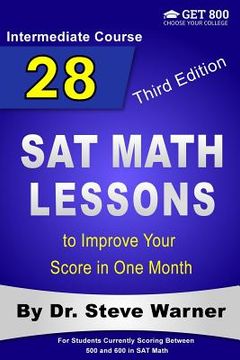 portada 28 SAT Math Lessons to Improve Your Score in One Month - Intermediate Course: For Students Currently Scoring Between 500 and 600 in SAT Math (en Inglés)