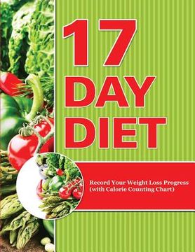 portada 17 Day Diet: Record Your Weight Loss Progress (with Calorie Counting Chart)