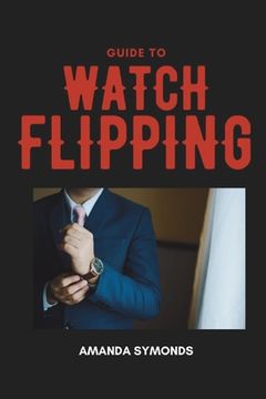 portada Guide to Watch Flipping (en Inglés)