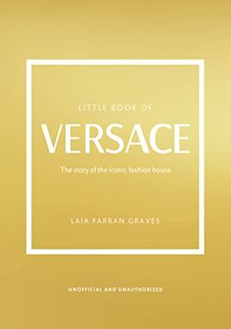 portada The Little Book of Versace: The Story of the Iconic Fashion House (Little Books of Fashion) (en Inglés)