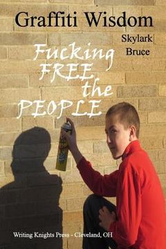 portada Graffiti Wisdom: Fucking Free the People (en Inglés)
