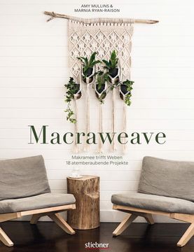 portada Macraweave. Makramee Trifft Weben. 18 Atemberaubende Projekte. Deko, Schmuck und Accessoires: Erschaffe Ungewöhnliche Muster mit Knot- und Webtechniken! Makraweben für Anfänger & Fortgeschrittene. Makramee Trifft Weben. 18 Atemberaubende Projekte. Deko, S (en Alemán)