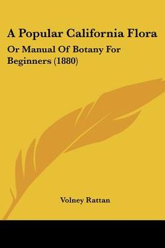 portada a popular california flora: or manual of botany for beginners (1880) (in English)