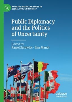 portada Public Diplomacy and the Politics of Uncertainty (en Inglés)