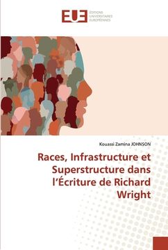 portada Races, Infrastructure et Superstructure dans l'Écriture de Richard Wright (en Francés)