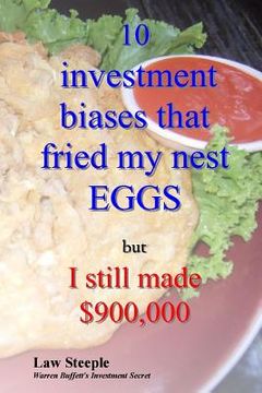 portada 10 investment biases that fried my nest EGGS: but I still made $900,000 (en Inglés)