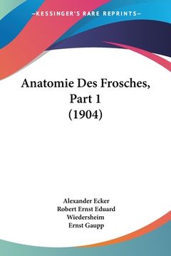 portada Anatomie Des Frosches, Part 1 (1904) (en Alemán)