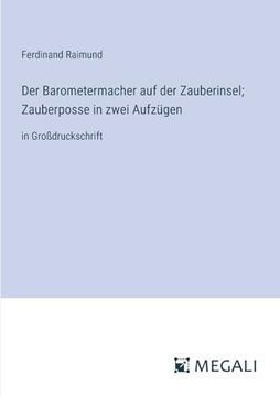 portada Der Barometermacher auf der Zauberinsel; Zauberposse in Zwei Aufz? Gen (in German)