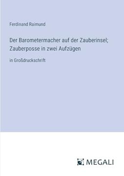 portada Der Barometermacher auf der Zauberinsel; Zauberposse in Zwei Aufz? Gen (en Alemán)