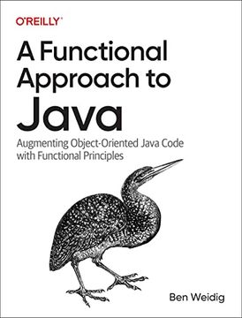 portada A Functional Approach to Java: Augmenting Object-Oriented Java Code With Functional Principles (in English)