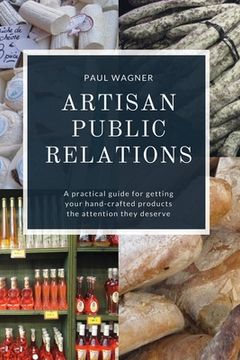 portada Artisan Public Relations: A practical guide for getting your hand-crafted products the attention they deserve
