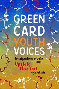 portada Immigration Stories From Upstate new York High Schools: Green Card Youth Voices