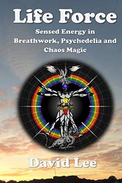 portada Life Force: Sensed Energy in Breathwork, Psychedelia and Chaos Magic (en Inglés)