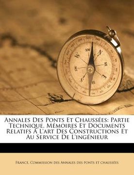 portada Annales Des Ponts Et Chaussées: Partie Technique. Mémoires Et Documents Relatifs A L'art Des Constructions Et Au Service De L'ingénieur (en Francés)