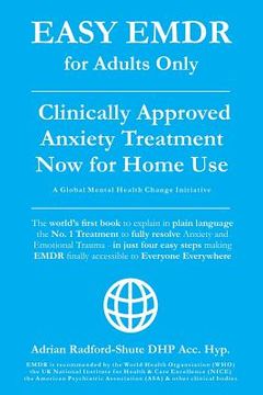 portada Easy Emdr for Adults Only: Emdr the No. 1 Clinically Approved Anxiety Therapy and Trauma Treatment - In Just 4 Easy Steps Now Available for Home (en Inglés)