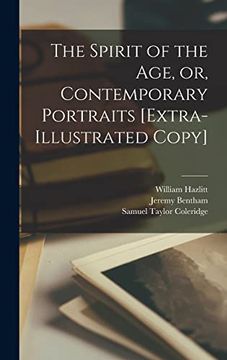 portada The Spirit of the Age, or, Contemporary Portraits [Extra-Illustrated Copy] (en Inglés)