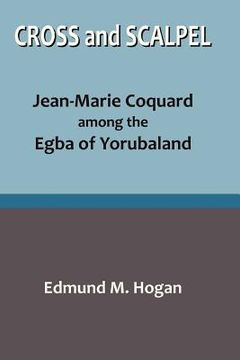 portada cross and scalpel. jean-marie coquard among the egba of yorubaland (en Inglés)
