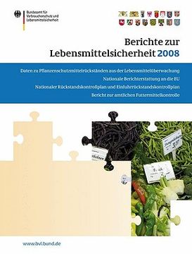 portada Berichte Zur Lebensmittelsicherheit 2008: Bericht Zur Amtlichen Futtermittelkontrolle; Pflanzenschutzmittelrückstände; Nationaler Rückstandskontrollpl (en Alemán)