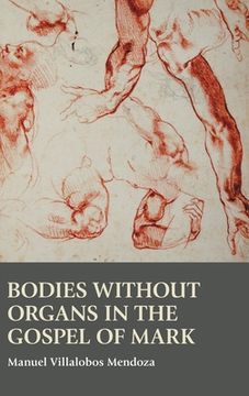 portada Bodies without Organs in the Gospel of Mark (in English)