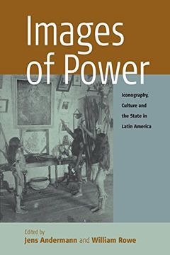 portada Images of Power: Iconography, Culture and the State in Latin America (Remapping Cultural History) 