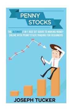 portada Penny Stocks: The Ultimate 2 in 1 Box Set Guide to Making Money Online With Penny Stock Trading for Beginners (in English)