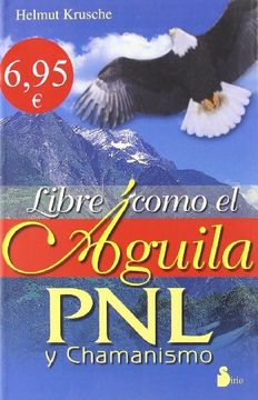 portada Libre Como El Aguila Pnl Y Chamanismo
