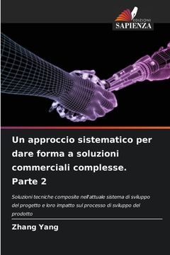 portada Un approccio sistematico per dare forma a soluzioni commerciali complesse. Parte 2 (en Italiano)
