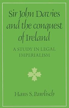 portada Sir John Davies and the Conquest of Ireland: A Study in Legal Imperialism (Cambridge Studies in the History and Theory of Politics) 