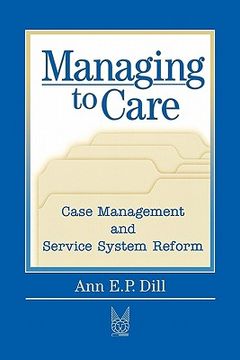 portada managing to care: care management and service system reform (en Inglés)