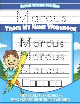 portada Marcus Letter Tracing for Kids Trace my Name Workbook: Tracing Books for Kids ages 3 - 5 Pre-K & Kindergarten Practice Workbook (in English)