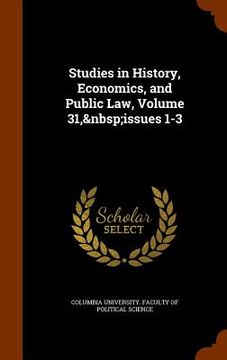 portada Studies in History, Economics, and Public Law, Volume 31, issues 1-3