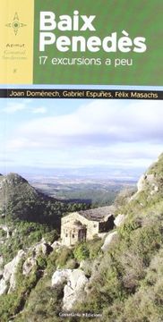 portada Baix Penedès: 17 excursions a peu (Azimut Comarcal, Sèrie A peu) (en Catalá)